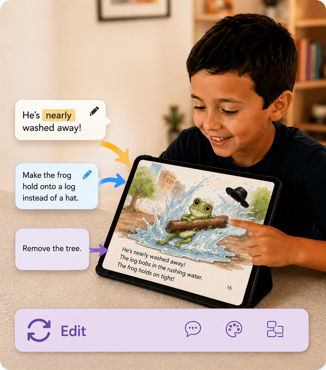 A boy editing his story on the tablet — asking Stori to change the words, make the frog hold a log instead of a hat, and remove the tree — and watching the illustration update.